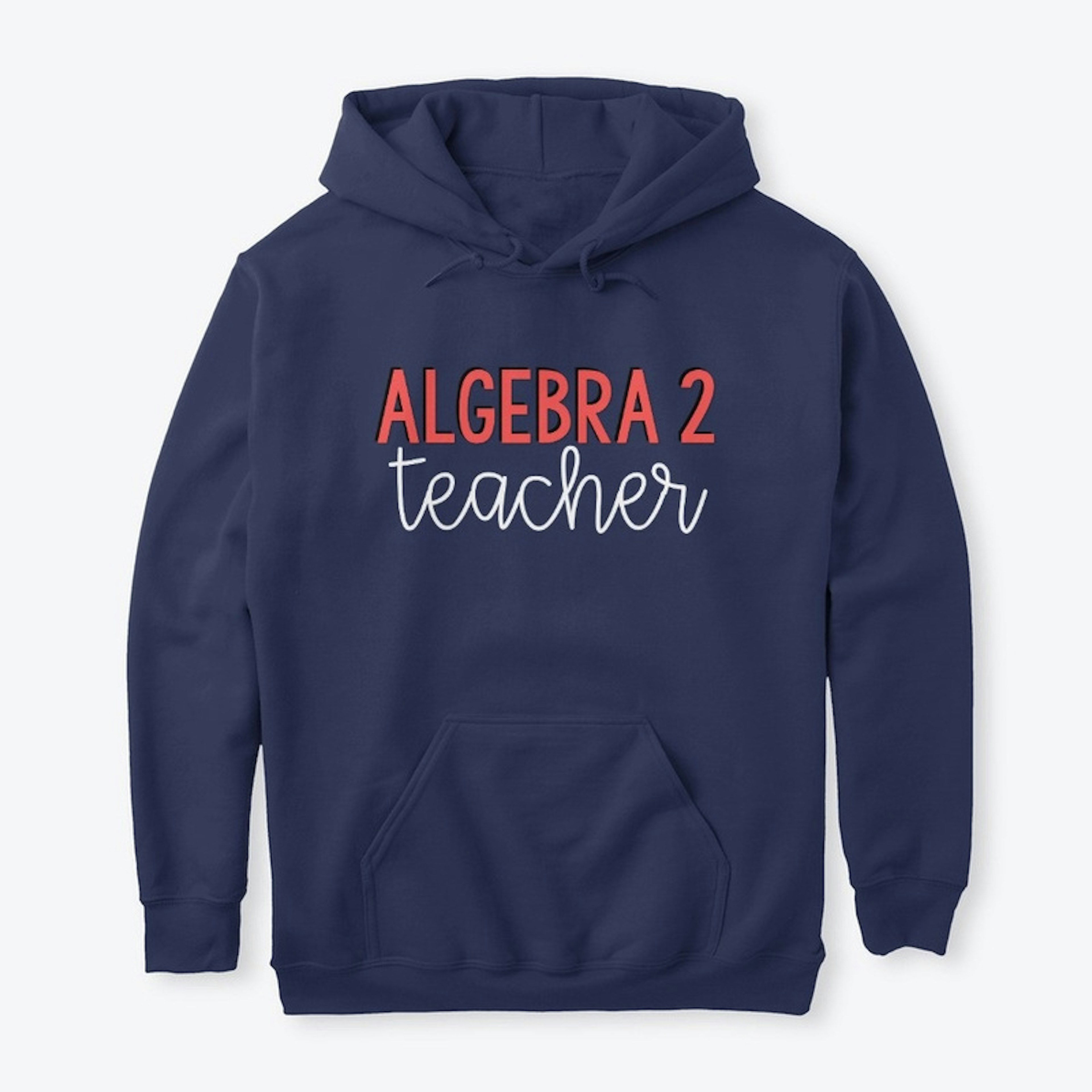 Algebra 2 Teacher Hoodie